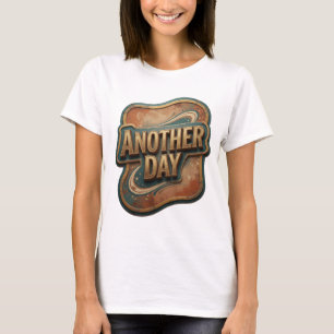 Dynamic Gold ANOTHER DAY Custom Design T-Shirt