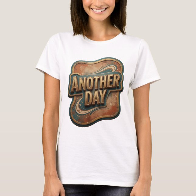 Dynamic Gold ANOTHER DAY Custom Design T-Shirt (Front)