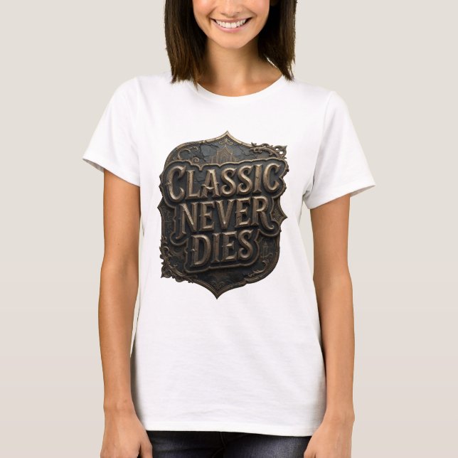 Dynamic Gold CLASSIC NEVER DIES Text Design T-Shirt (Front)