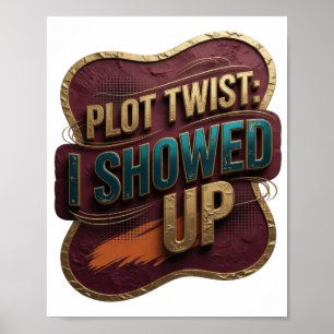 Dynamic Gold I SHOWED UP Poster