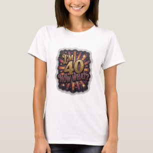 Dynamic Gold I'M 40 NOW WHAT Text Design T-Shirt