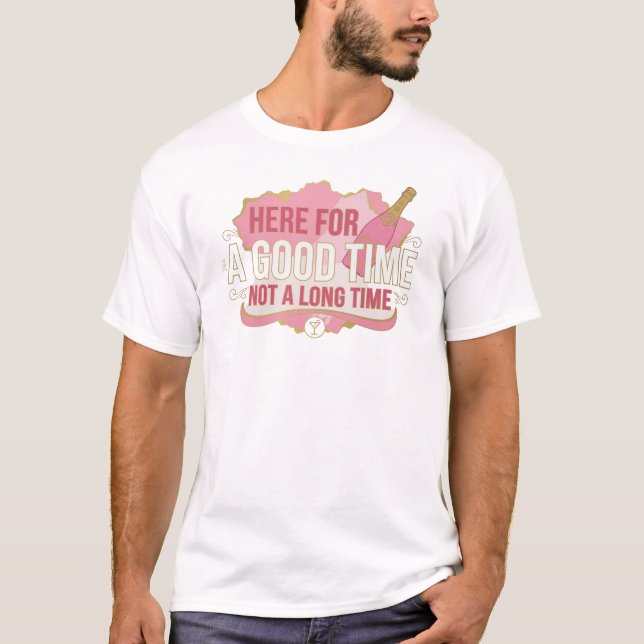 Dynamic Pink HERE FOR GOOD TIME NOT LONG 2D T-Shirt (Front)
