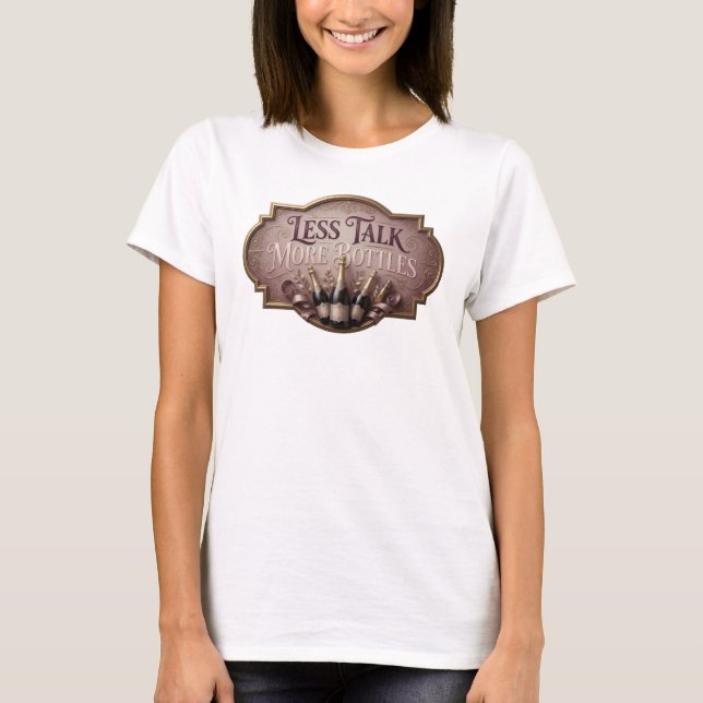 Dynamic Pink LESS TALK MORE BOTTLES Wearable Art T-Shirt (Front)