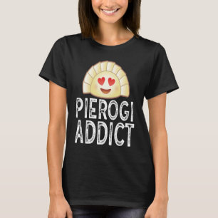 Dyngus Day Easter Polish Food Pierogi Addict T-Shirt