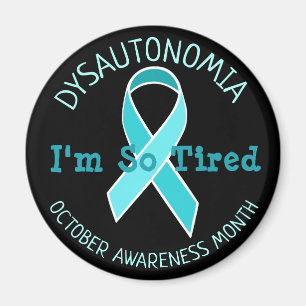 Dysautonomia Awareness Month Im so Tired Magnet