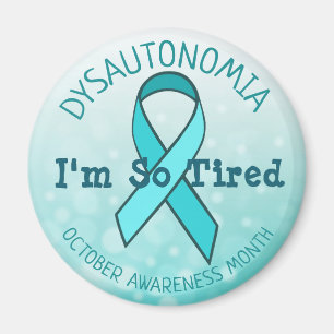 Dysautonomia Awareness Month Im so Tired Magnet