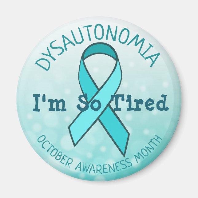 Dysautonomia Awareness Month Im so Tired Magnet (Front)