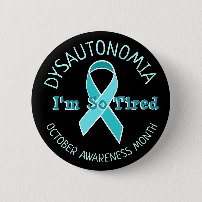 Dysautonomia POTS Awareness Ribbon Im so tired 6 Cm Round Badge (Front)