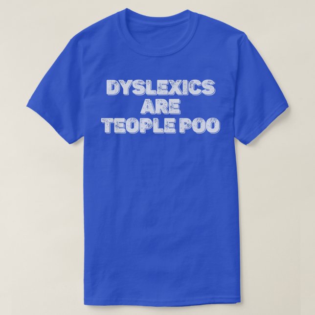 Dyslexia ADHD Dyslexics Disorder Awareness566 T-Shirt (Design Front)