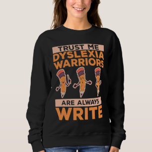 Dyslexia Awareness Dyslexia Warrior Pun Dyslexic R Sweatshirt