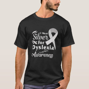 Dyslexia Awareness I Wear Silver Ribbon Learning R T-Shirt