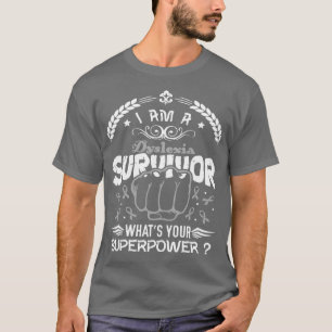 Dyslexia Awareness Survivor Whats Your Superpower  T-Shirt