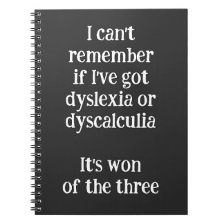 Dyslexia Dyscalculia "Won of the Three" Funny Notebook