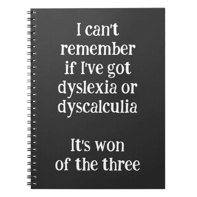 Dyslexia Dyscalculia "Won of the Three" Funny Notebook (Front)