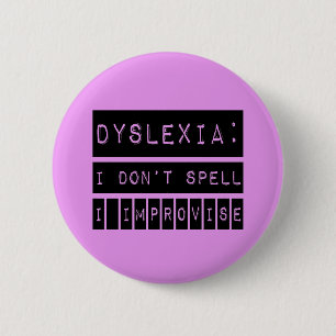 Dyslexia: I don't Spell - I Improvise - Dyslexic 6 Cm Round Badge