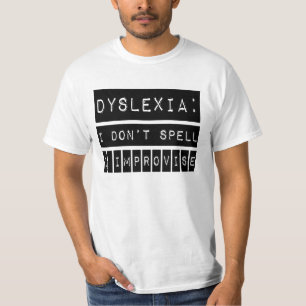 Dyslexia: I don't Spell - I Improvise - Dyslexic T-Shirt
