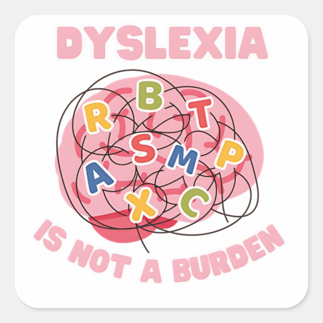 dyslexia is not a burden world dyslexia awareness  square sticker (Front)