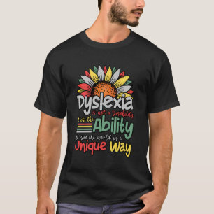 Dyslexia Is Not A Disability - Dyslexia Awareness T-Shirt