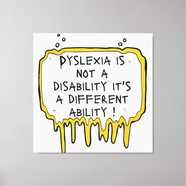 Dyslexia isn't a disability  dyslexia awareness canvas print (Front)