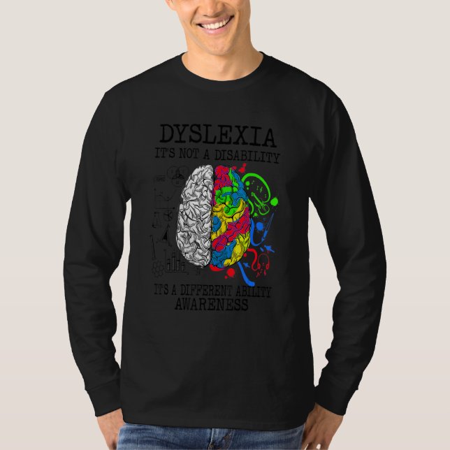 Dyslexia It's Not A Disability It's a Different Ab T-Shirt (Front)