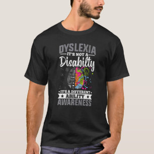 Dyslexia It's Not Disability Fun Dyslexia Awarenes T-Shirt
