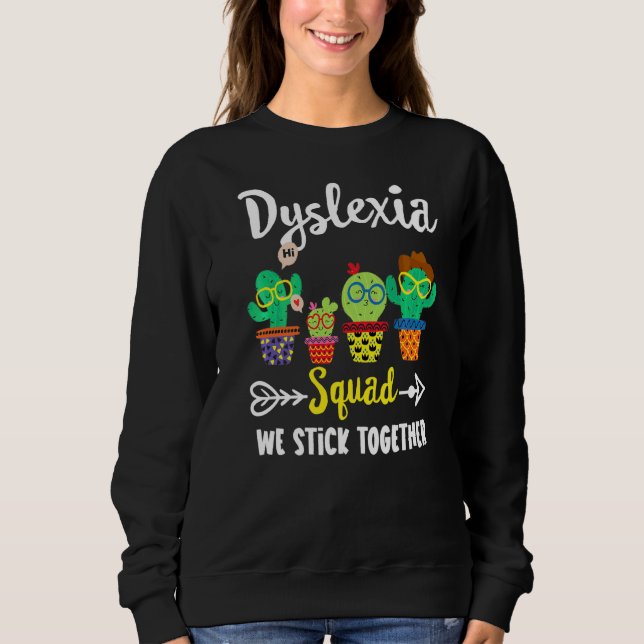 Dyslexia Squad  School Cactus Team Dyslexia Teache Sweatshirt (Front)