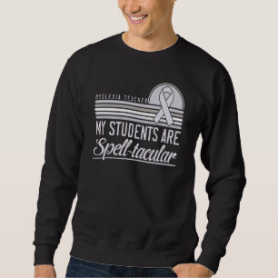 Dyslexia Teacher Awareness Dyslexic Reading Therap Sweatshirt