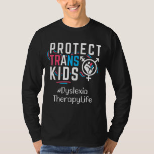 Dyslexia Therapy Protect Trans Kids Transgender Lg T-Shirt
