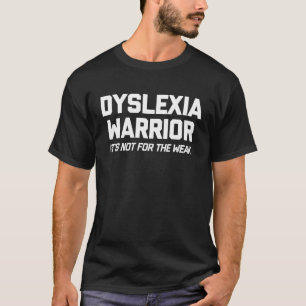 Dyslexia Warrior It's Not For The Weak Dyslexic T-Shirt