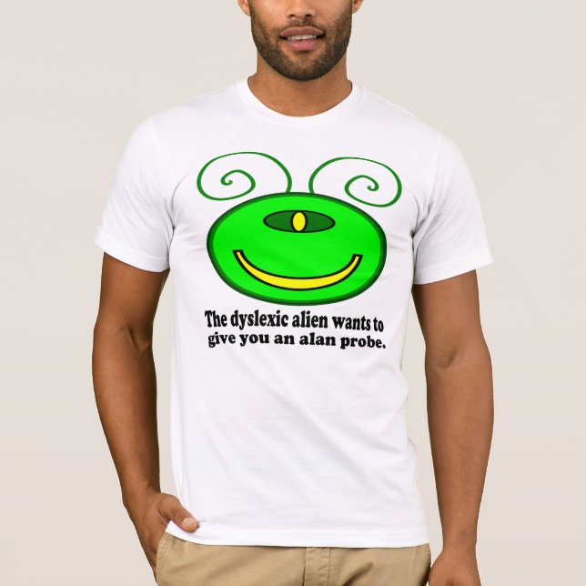 Dyslexic Alien: Alan Probe T-Shirt (Front)