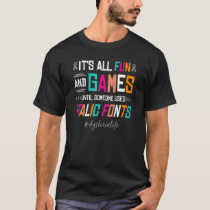 Dyslexic All Fun and Games Dyslexia Student T-Shirt