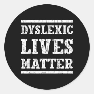 Dyslexic Lives Matter Funny Dyslexia Awareness Classic Round Sticker