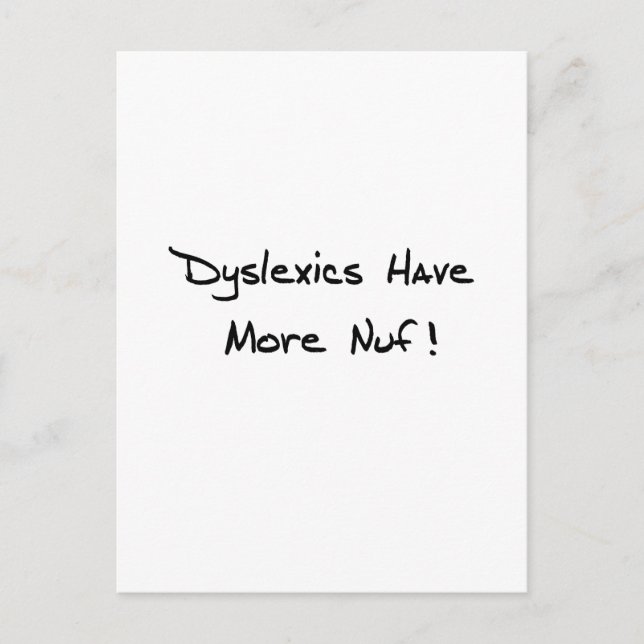 Dyslexics Have More Nuf ! Postcard (Front)