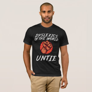 Dyslexics of the World Untie Funny Dyslexia Gift T-Shirt