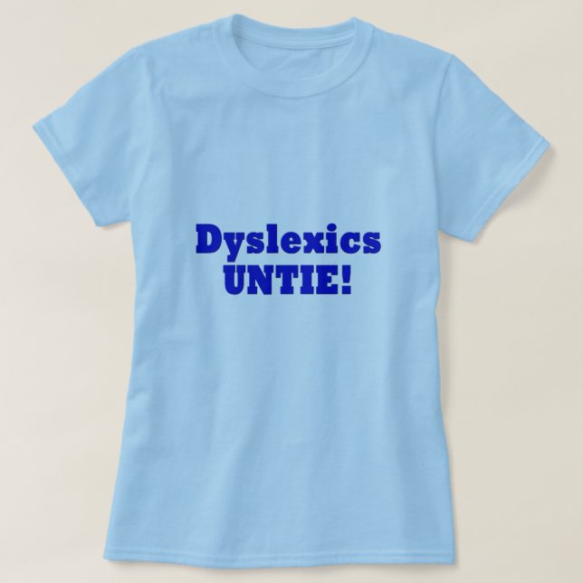 Dyslexics T-Shirt (Design Front)