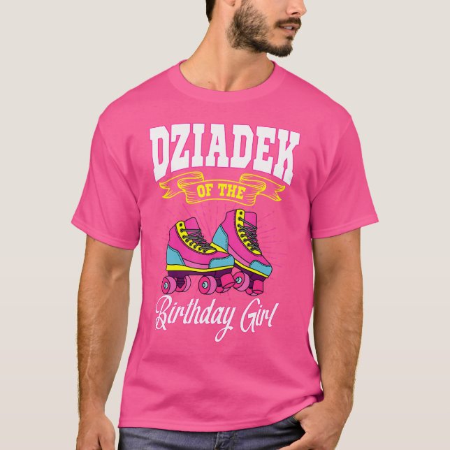 Dziadek Of The Birthday Girl Roller Skates Bday Sk T-Shirt (Front)