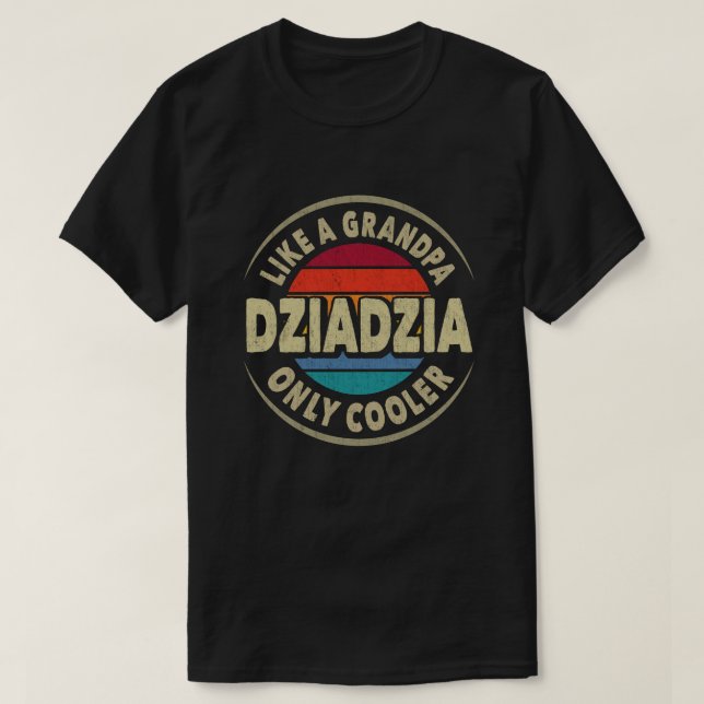 Dziadzia Like a Grandpa Only Cooler Fathers Day T-Shirt (Design Front)