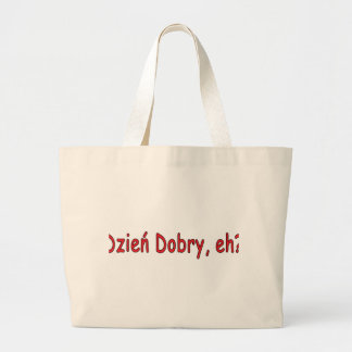 Dzien Dobry, eh? Large Tote Bag