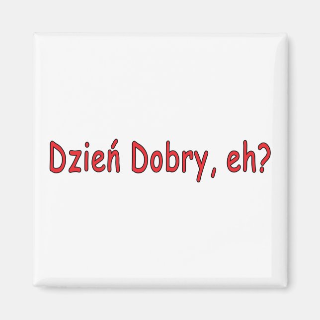 Dzien Dobry, eh? Magnet (Front)