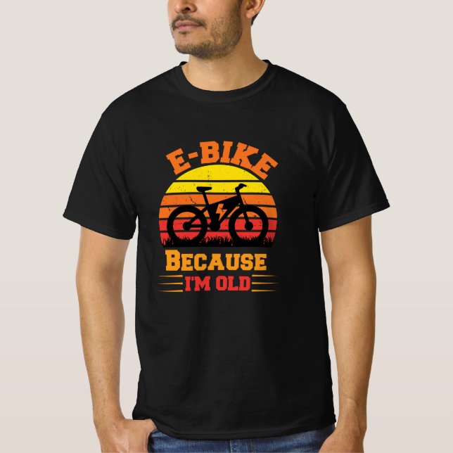 e-bike because i'm old electric bike bicycle cycli T-Shirt (Front)