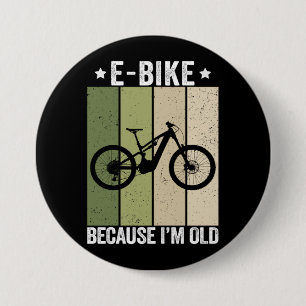 E-Bike Because I'm Old Vintage Retro 7.5 Cm Round Badge