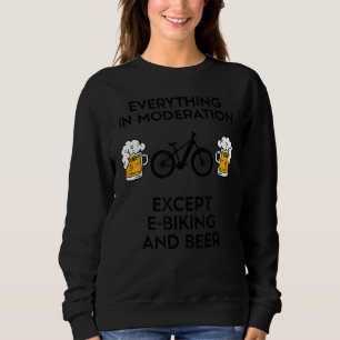 E Bike Bikes Electric E Biking MTB Biker And Beer Sweatshirt