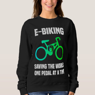 E Bike   E Biking Pedal Saying Joke Electric Bike Sweatshirt