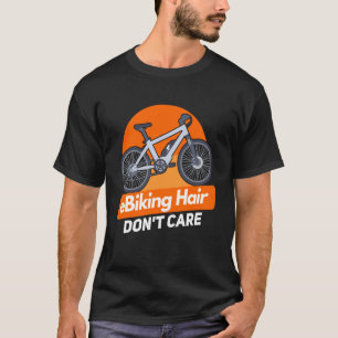 E Bike  E Biking Saying Humour E Biker T-Shirt