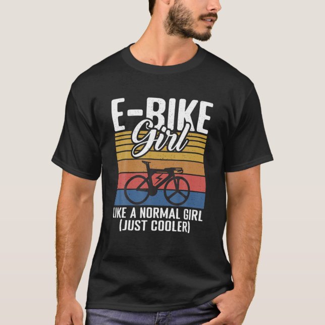 E Bike Girl Like A Normal Girl Just Cooler Electri T-Shirt (Front)