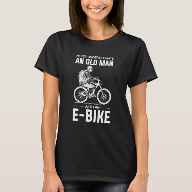 E bike Grandpa never Underestimate an old man on a T-Shirt (Front)