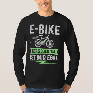 E Bike Mountain Or Valley Ist Mir Egal – Electric  T-Shirt