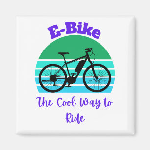 E-Bike The Cool Way to Ride Magnet