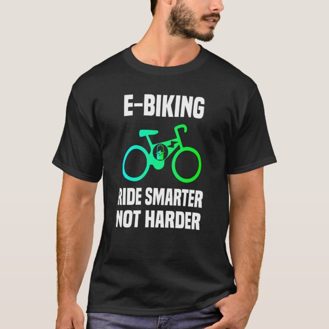 E Biking Cool E Biker Quote I Love E Biking T-Shirt (Front)