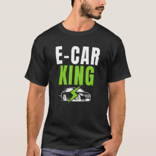E Car King Drive EVs Drive Electric Electric V T-Shirt